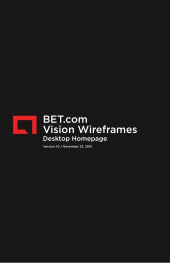 BET.com  Vision Wireframes  Desktop Homepage  Version 1.0 / November 23, 2015  TABLE OF CONTENTS