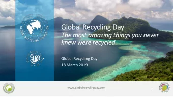 Global Recycling Day  The most  t amazing th  thin  ings you never  knew were  re re  recycle  led