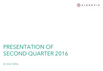 PRESENTATION OF  SECOND QUARTER 2016  22 JULY 2016  Q2 2016 HIGHLIGHTS: SOLID OPERATIONAL