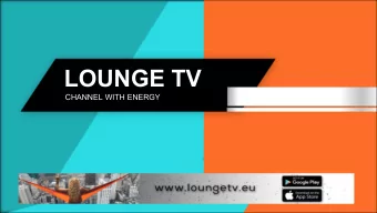 LOUNGE TV  CHANNEL WITH ENERGY  LOUNGE TV  BASIC INFORMATIONS  3in1!  CHANNEL WITH ENERGY  TV 4K