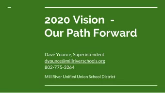 2020 Vision  -  Our Path Forward  Dave Younce, Superintendent  dyounce@millriverschools.org
