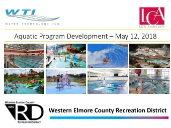 Aquatic Program Development  May 12, 2018  Western Elmore County Recreation District  Agenda