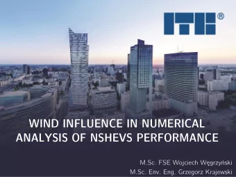 WIND INFLUENCE IN NUMERICAL  ANALYSIS OF NSHEVS PERFORMANCE M.Sc. FSE Wojciech Wgrzyski  M.Sc.