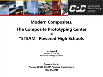 Modern Composites,  The Composite Prototyping Center  &amp;  STEAM Powered High Schools  Jim