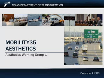 MOBILITY35  AESTHETICS  Aesthetics Working Group 1  December 1, 2015  Mobility35 Aesthetics