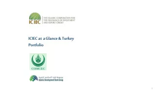 ICIEC at aGlance&amp; Turkey  Portfolio  1 Islamic Development Bank Group (IsDBG) Islamic