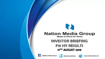 INVESTOR BRIEFING  F18 HY RESULTS 17 TH AUGUST 2018  @Nation Media Group  www.nationmedia.com
