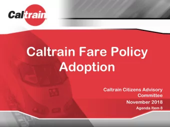 Caltrain Fare Policy  Adoption  Caltrain Citizens Advisory  Committee  November 2018  Agenda Item 8