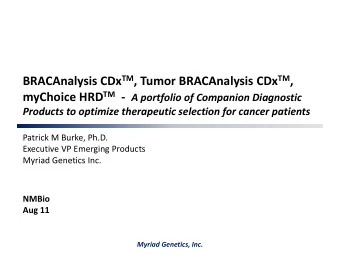 BRACAnalysis CDx TM , Tumor BRACAnalysis CDx TM , myChoice HRD TM - A portfolio of Companion
