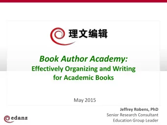 Book Author Academy:  Effectively Organizing and Writing  for Academic Books  May 2015  Jeffrey