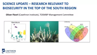 BIOSECURITY IN THE TOP OF THE SOUTH REGION Oliver Floerl (Cawthron Institute), TOSMBP Management