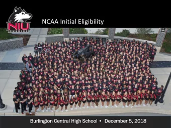 NCAA Initial Eligibility  Burlington Central High School   December 5, 2018  Overview  NCAA