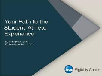 Your Path to the  Student-Athlete  Experience  NCAA Eligibility Center  Expires September 1, 2012