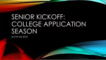 COLLEGE APPLICATION  SEASON  SLCHS Fall 2018  YOUR COUNSELING TEAM  Ms. Tricia Barrow  Dual