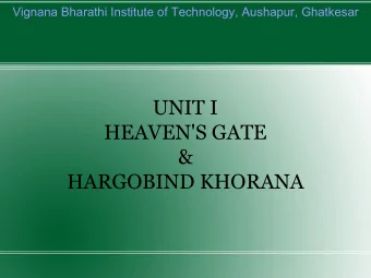 UNIT I  HEAVEN'S GATE  &amp;  HARGOBIND KHORANA  Vignana Bharathi Institute of Technology,