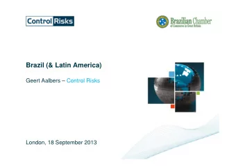 Brazil (&amp; Latin America)  Geert Aalbers  Control Risks  London, 18 September 2013  RISKMAP