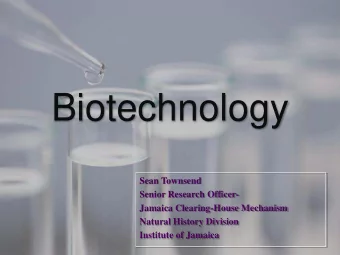 Biotechnology  Sean Townsend  Senior Research Officer-  Jamaica Clearing-House Mechanism  Natural