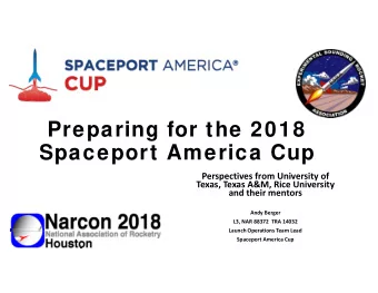 Preparing for the 2018  Spaceport America Cup Perspectives from University of Texas, Texas A&amp;M,