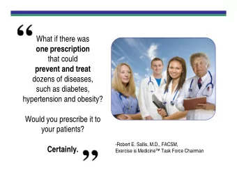 What if there was  one prescription  that could  prevent and treat  dozens of diseases,  such as