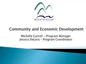Jessica DeLora  Program Coordinator  Commu  mmunity  nity an  and Economic  onomic  Deve