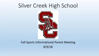 Silver Creek High School  Fall Sports Informational Parent Meeting  8/9/18  Goal and Purpose  (of