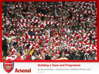 Building a Team and Programme By Desmond Ryan  (UKSCA) ASCC, (BASES) HPSA &amp; CSCI  December