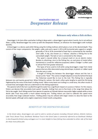 Deepwater Release  Releases only when a fish strikes.  Downrigger is An item often used when