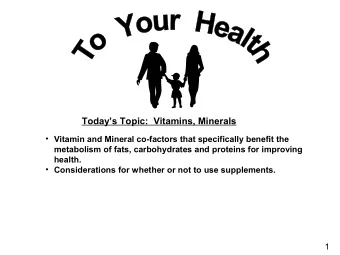 Todays Topic:  Vitamins, Minerals  Vitamin and Mineral co-factors that specifically benefit