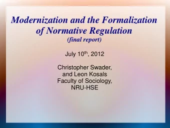 Modernization and the Formalization  of Normative Regulation  (final report) July 10 th , 2012