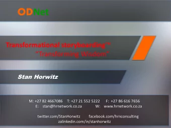 OD Net Transformational storyboarding  Transforming Wisdom  Stan Horwitz  M: +27 82