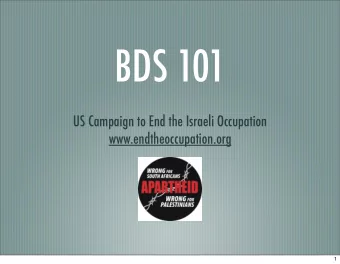 BDS 101  US Campaign to End the Israeli Occupation  www.endtheoccupation.org  1  What is BDS?  BDS