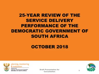 25-YEAR REVIEW OF THE  SERVICE DELIVERY  PERFORMANCE OF THE  DEMOCRATIC GOVERNMENT OF  SOUTH AFRICA