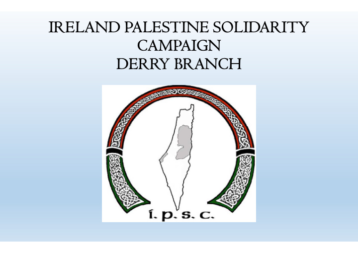 ireland palest tine solidarity camp paign derry b branch