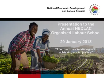 Presentation to the  Annual NEDLAC  Organised Labour School  29 January 2018  The role of social