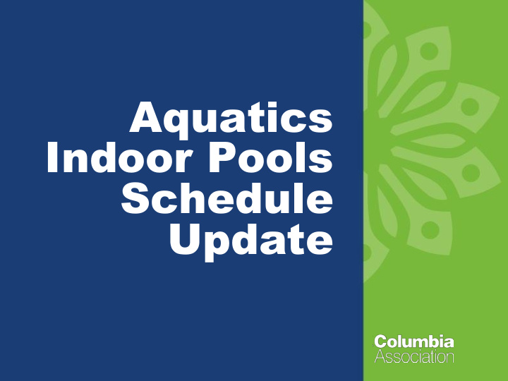 aquatics indoor pools schedule update what is our goal