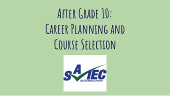After Grade 10:  Career Planning and  Course Selection  Overview  Introduction  Important
