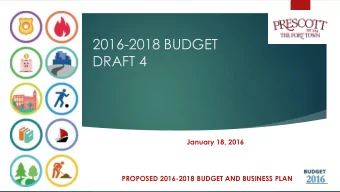 2016-2018 BUDGET  DRAFT 4  January 18, 2016  PROPOSED 2016-2018 BUDGET AND BUSINESS PLAN  2016-2018