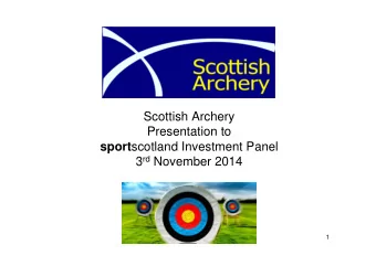 Scottish Archery  Presentation to sport scotland Investment Panel 3 rd November 2014  1  Background