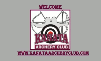 Wel  elcom  ome  www.k  ww.kanataarchery  anataarcheryclub  club.com  com  HISTORY  A little bit