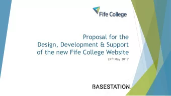 Proposal for the  Design, Development &amp; Support  of the new Fife College Website 24 th May 2017