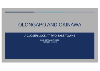 OLONGAPO AND OKINAWA  A CLOSER LOOK AT TWO BASE TOWNS  KARL GERRARD TIU SEE  OCTOBER 12, 2019