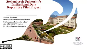 Stellenbosch Universitys  Institutional Data  Repository Pilot Project  Samuel Simango  Manager: