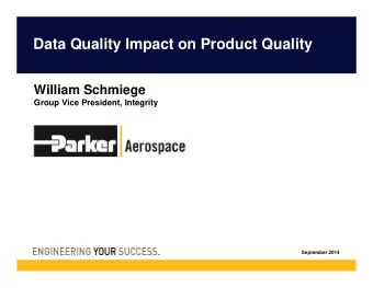 Data Quality Impact on Product Quality  William Schmiege  Group Vice President, Integrity