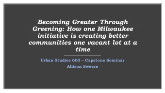 Becoming Greater Through  Greening: How one Milwaukee  initiative is creating better  communities