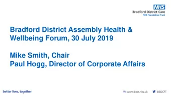 Bradford District Assembly Health &amp;  Wellbeing Forum, 30 July 2019  Mike Smith, Chair  Paul