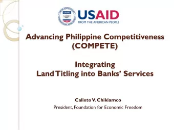 Advancing Philippine Competitiveness  (COMPETE)  Integrating  Land  Titling into Banks Services