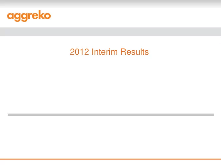 2012 interim results 2012 interim results ken hanna