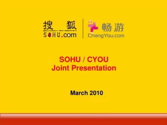 SOHU / CYOU  Joint Presentation  March 2010  1  SOHU.COM INC. (NASDAQ: SOHU)  Safe Harbor Statement