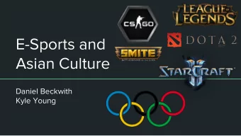 E-Sports and  Asian Culture  Daniel Beckwith  Kyle Young  Hypothesis Because of a recent change in