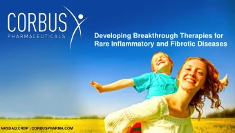 Developing Breakthrough Therapies for  Rare Inflammatory and Fibrotic Diseases  NASDAQ:CRBP |